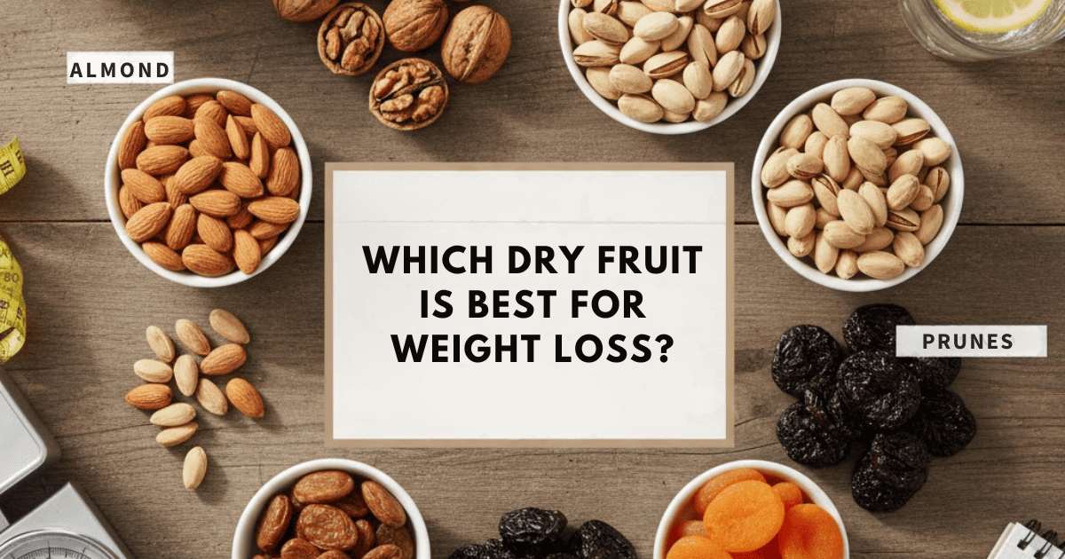 Which Dry Fruit Is Best for Weight Loss